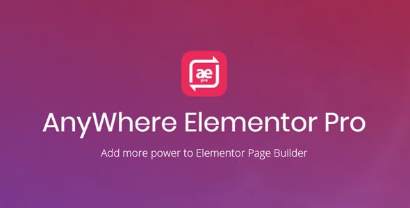 Anywhere Elementor Pro GPL v2.29.2