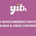YITH WooCommerece Featured Audio Video Content v1.3.16 GPL
